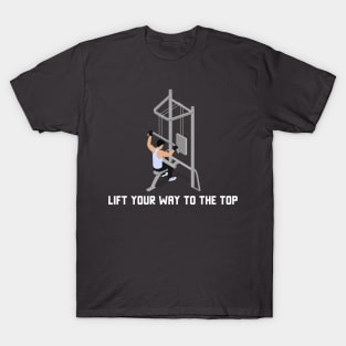 Lift your Way to the Top Gym T-Shirt